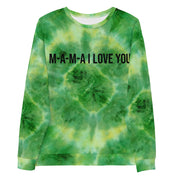 M-A-M-A I Love You  Tie Dye Sweatshirt