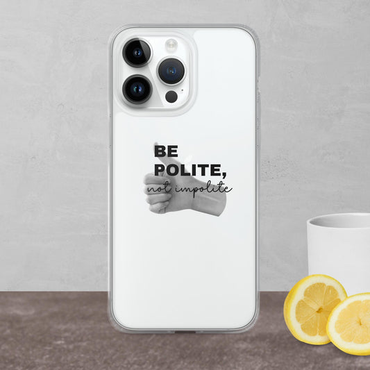 "Be Polite" Clear Case for iPhone®